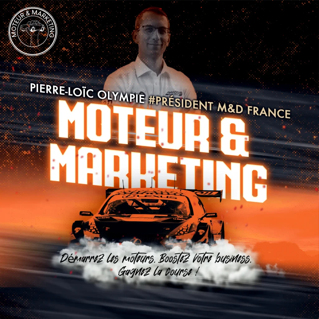 Cover du podcast Moteur & Marketing avec Pierre-Loïc Olympie, président M and D France. Visuel noir et orange avec voiture de course et titre de l’épisode.