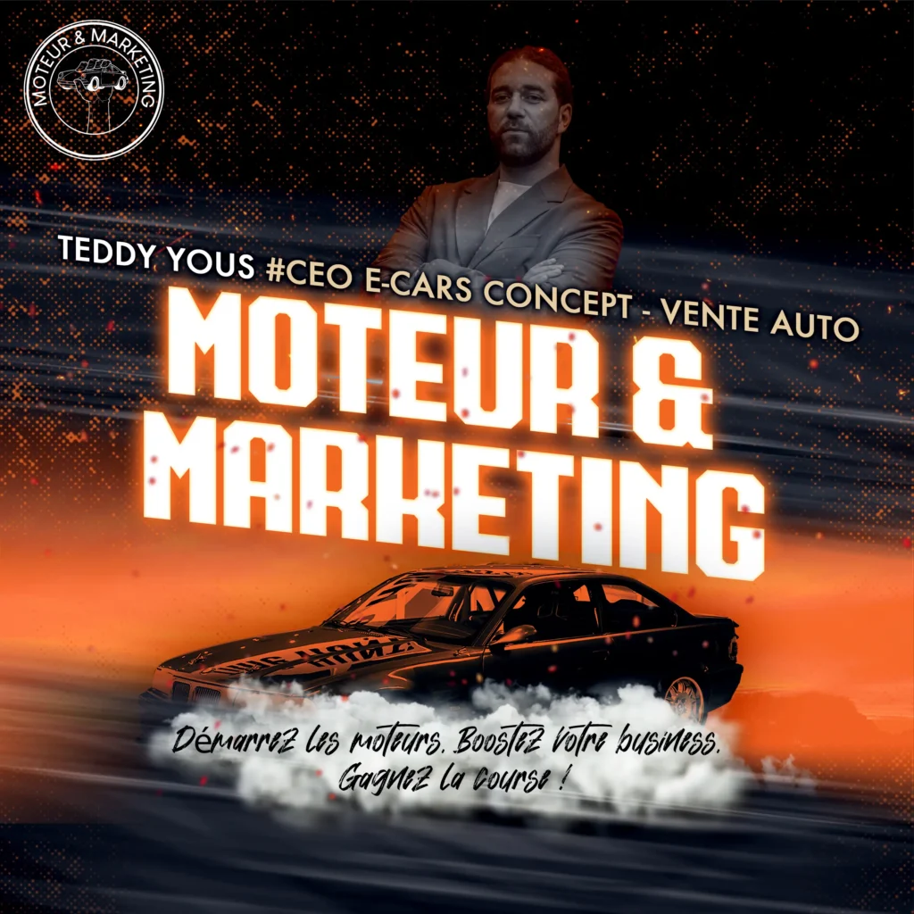 Cover du podcast Moteur & Marketing avec Teddy Yous, CEO E-Cars Concept spécialisé dans la vente auto. Visuel orange et noir avec voiture sportive et titre de l’épisode.